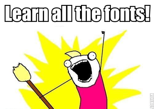 Learn all the fonts