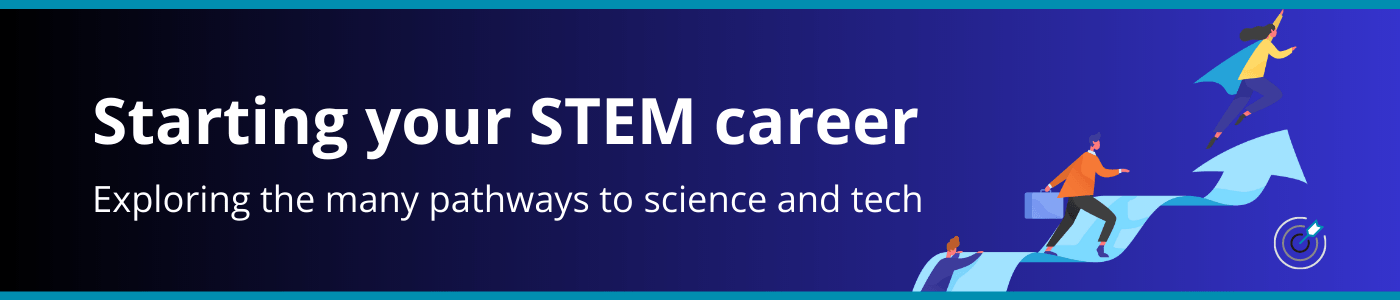 Click here to view the full Starting Your STEM Career series.