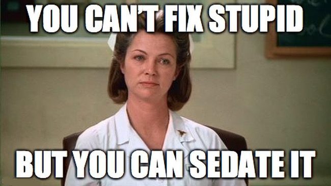 Nurse memes - sedate stupid