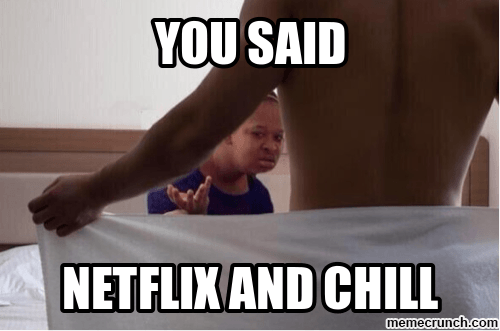 Netflix and chill memes