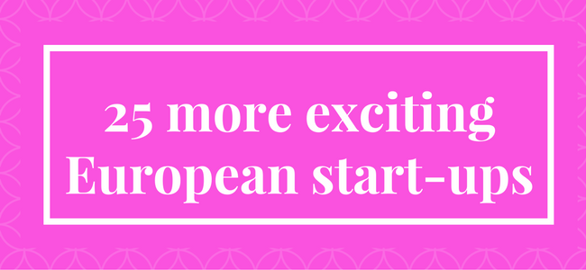 25 more exciting European start-ups to watch